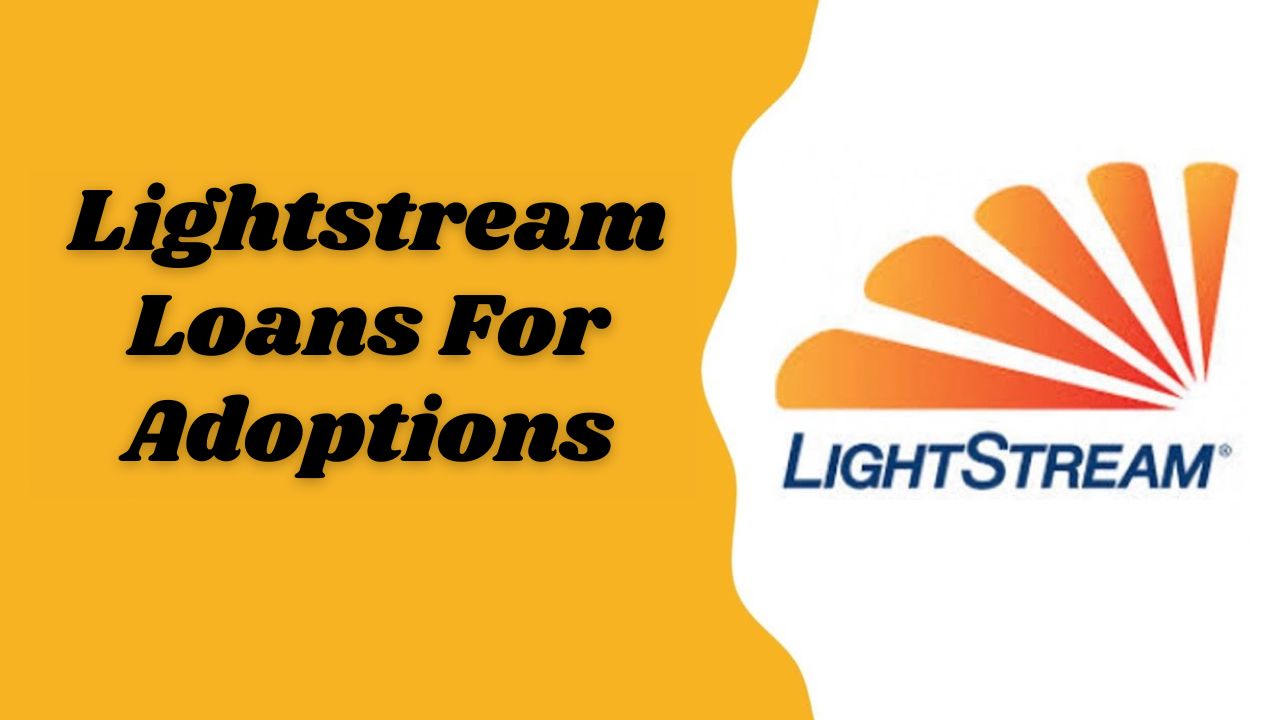 Get Lightstream Loans For Adoptions
