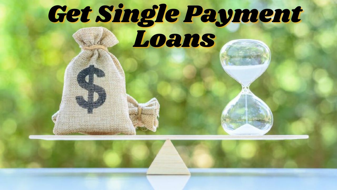 Get Single Payment Loans