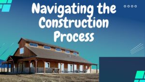 Navigating the Construction Process